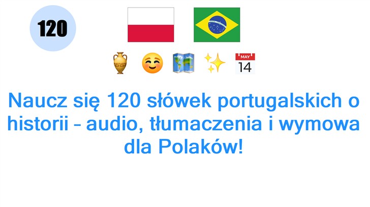 Naucz się 120 słówek portugalskich o historii – audio, tłumaczenia i wymowa dla Polaków!